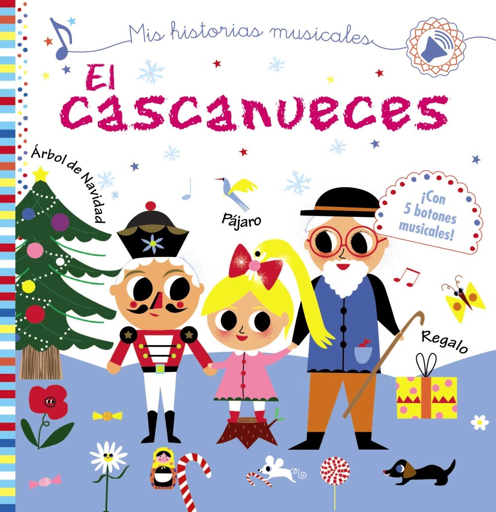 Mis historias musicales. El cascanueces (Castellano - A PARTIR DE 0 AÑOS - LIBROS CON SONIDOS - Otros libros con sonido)