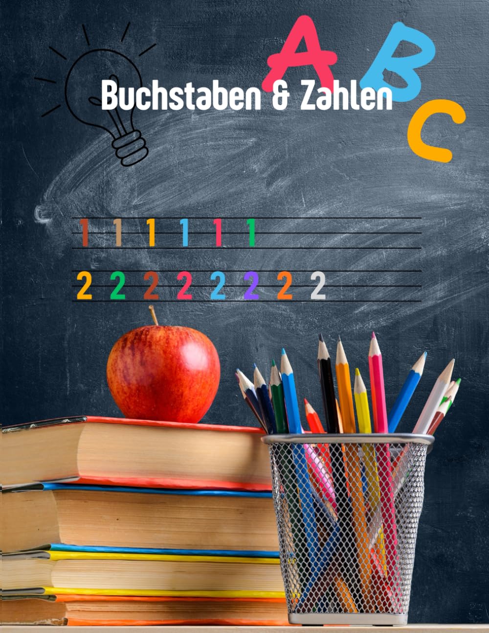 Buchstaben & Zahlen: Mein erstes Schreiblernheft – Buchstaben und Zahlen von A bis Z und 1 bis 20 lernen und üben