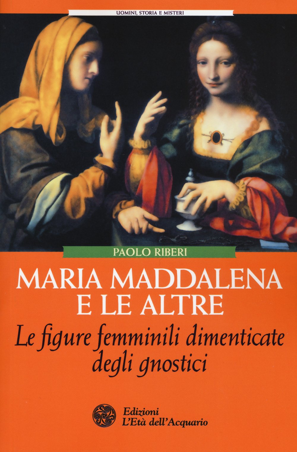 Maria Maddalena E Le Altre. Le Figure Femminili Dimenticate Degli Gnostici - 4