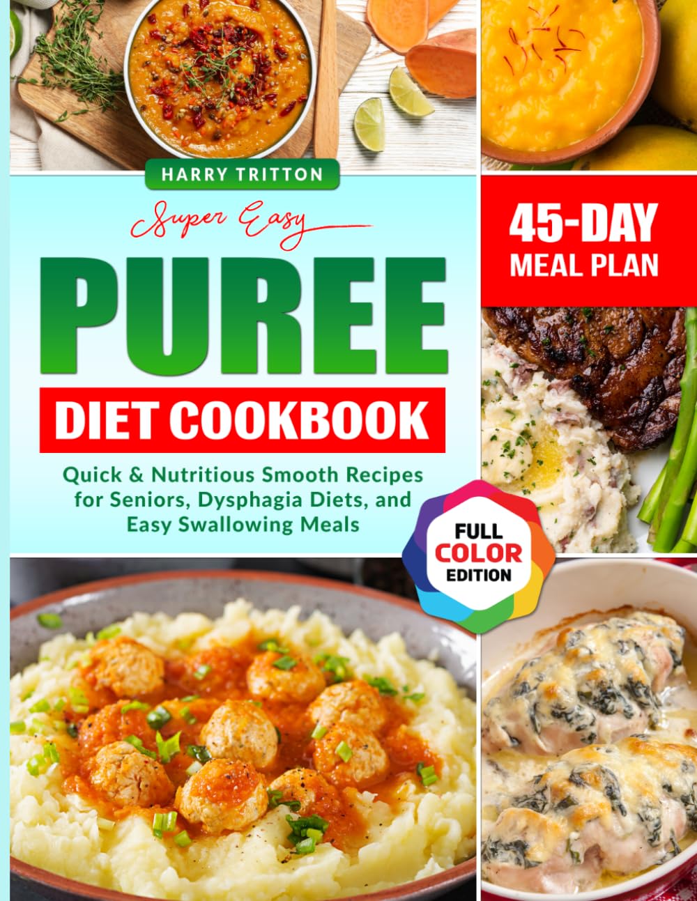 Super Easy Puree Diet Cookbook: Quick & Nutritious Smooth Recipes for Seniors, Dysphagia Diets, and Easy Swallowing Meals