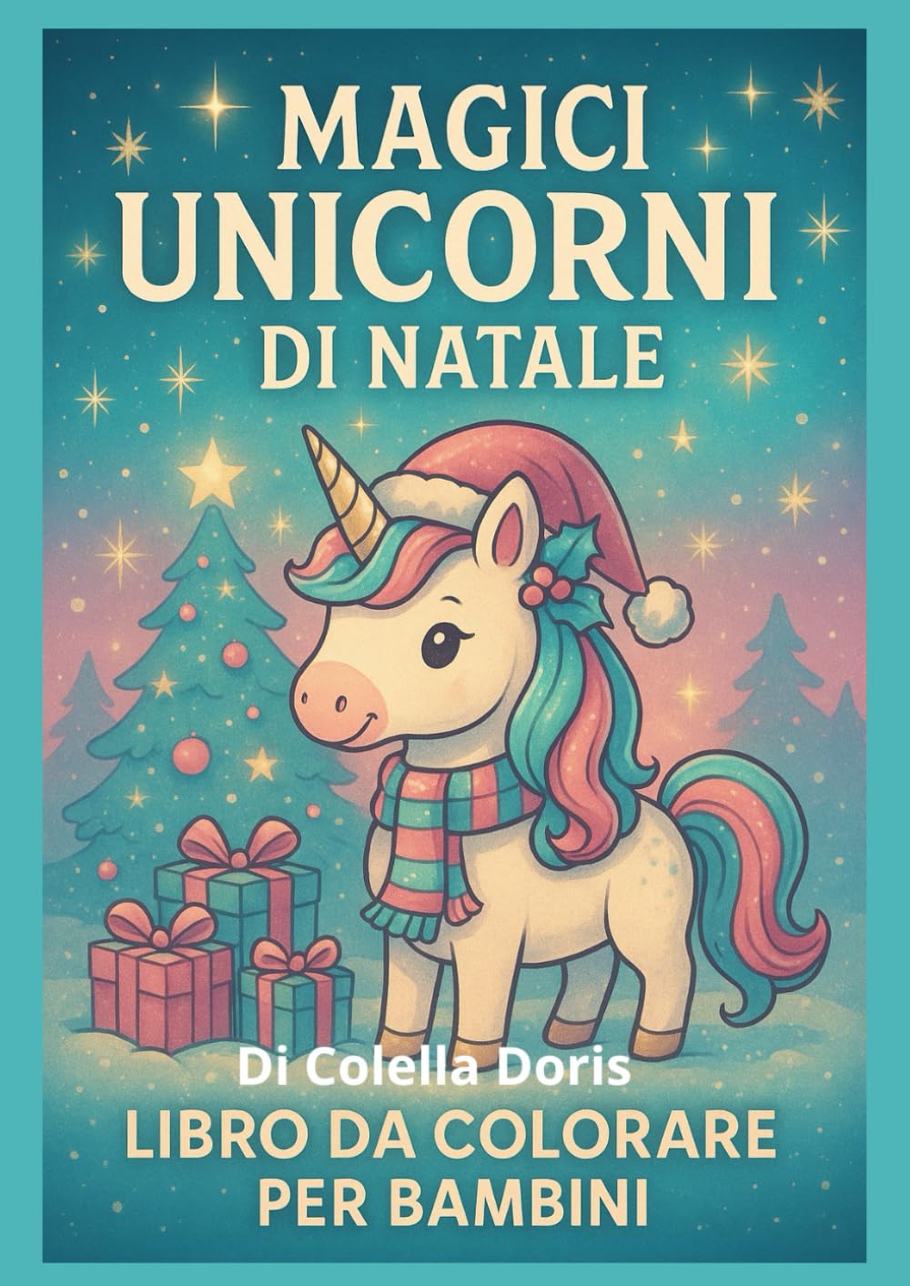 Magici Unicorni di Natale – Libro da Colorare per Bambini: 30 illustrazioni grandi e facili di unicorni natalizi, renne-unicorno, regali e paesaggi innevati. Perfetto dai 3 agli 8 anni.