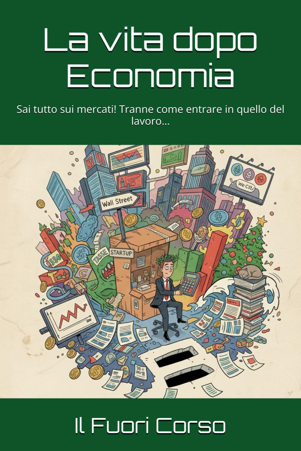 La vita dopo Economia: Sai tutto sui mercati! Tranne come entrare in quello del lavoro… (Magna cum Ansia)