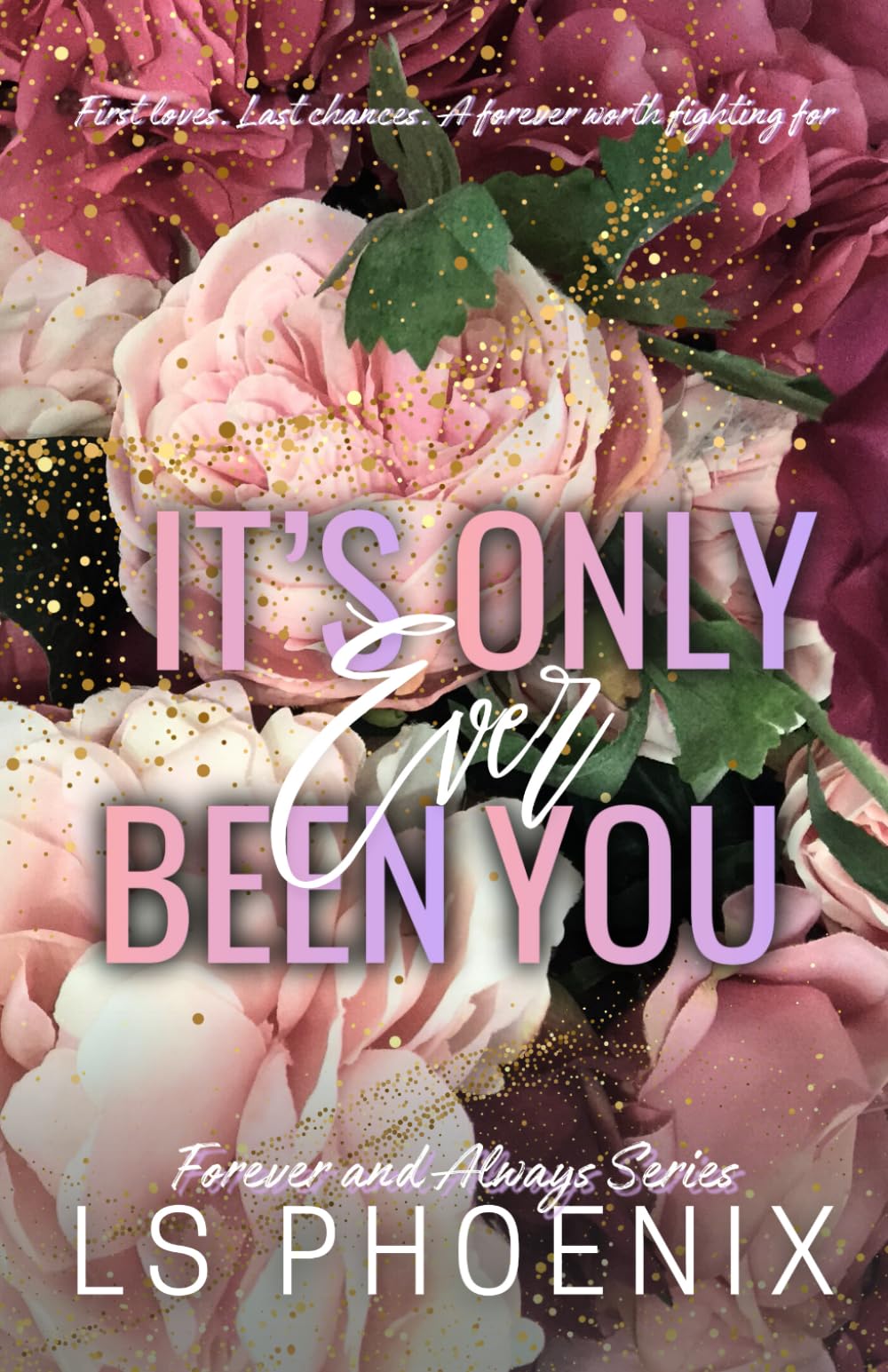 It’s Only Ever Been You: 1 (Forever and Always Series)