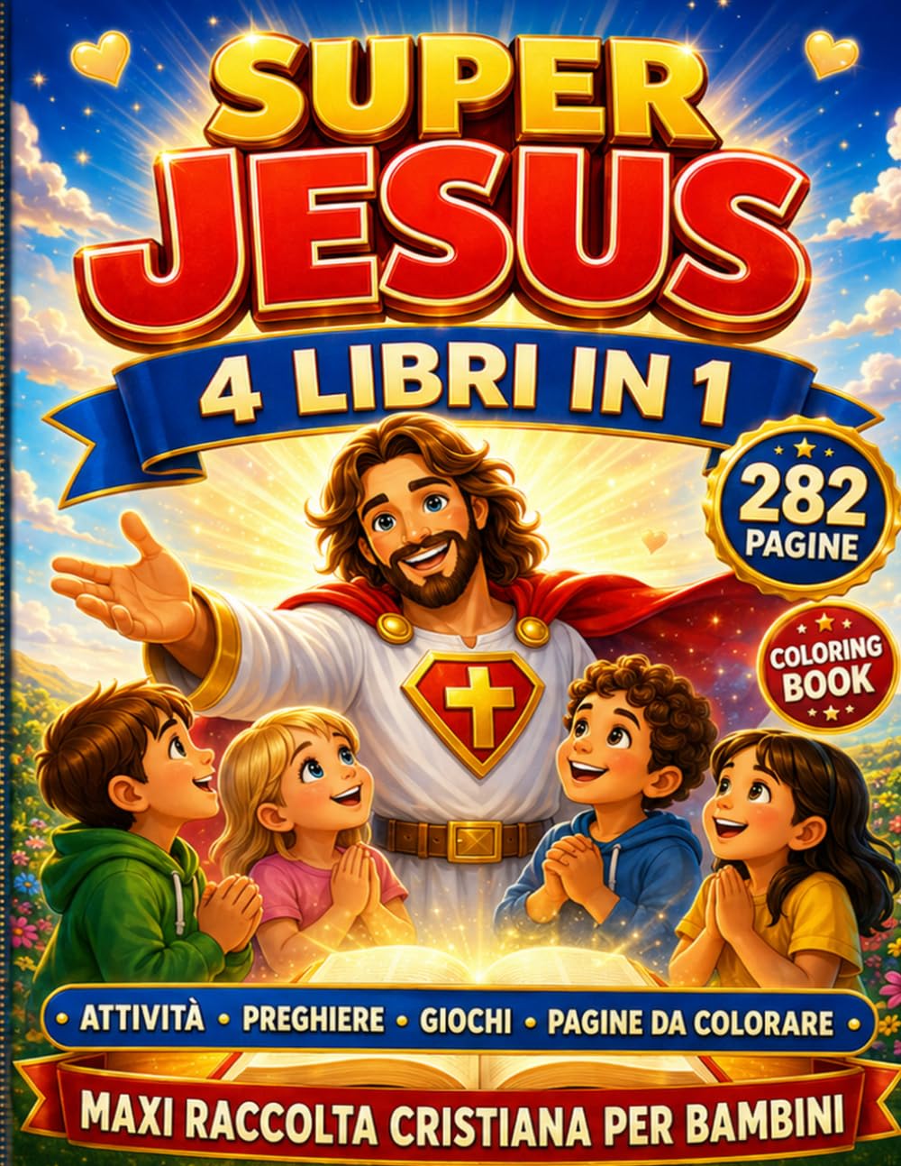 SUPER JESUS, 4 LIBRI IN 1 CRISTIANI PER BAMBINI.: Storie Illustrate Cristiane, Avventure Educative, Giochi e Attività – Insegna Amore, Perdono e Fede ... Jesus – Avventure che cambiano il cuore)