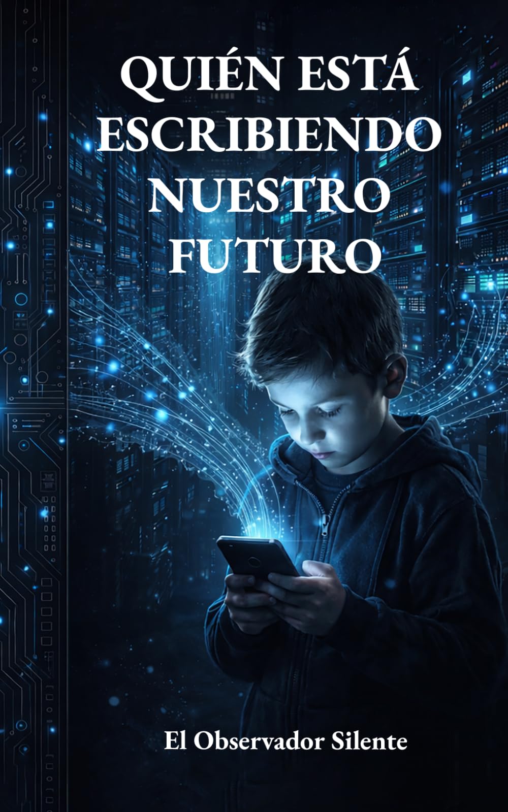 Quién está escribiendo nuestro futuro: Algoritmos, poder y la disputa por la vida humana (La condición humana en la era de la IA)