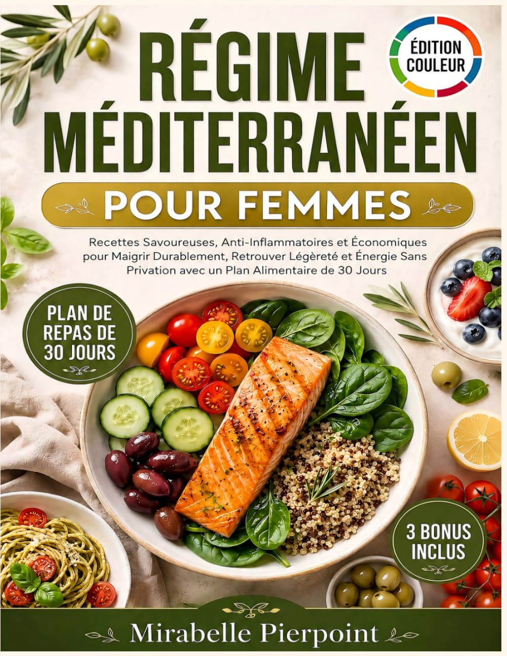 Régime Méditerranéen Pour Femmes: Recettes Savoureuses, Anti-Inflammatoires et Économiques pour Maigrir Durablement, Retrouver Légèreté et Énergie Sans Privation avec un Plan Alimentaire de 30 Jours