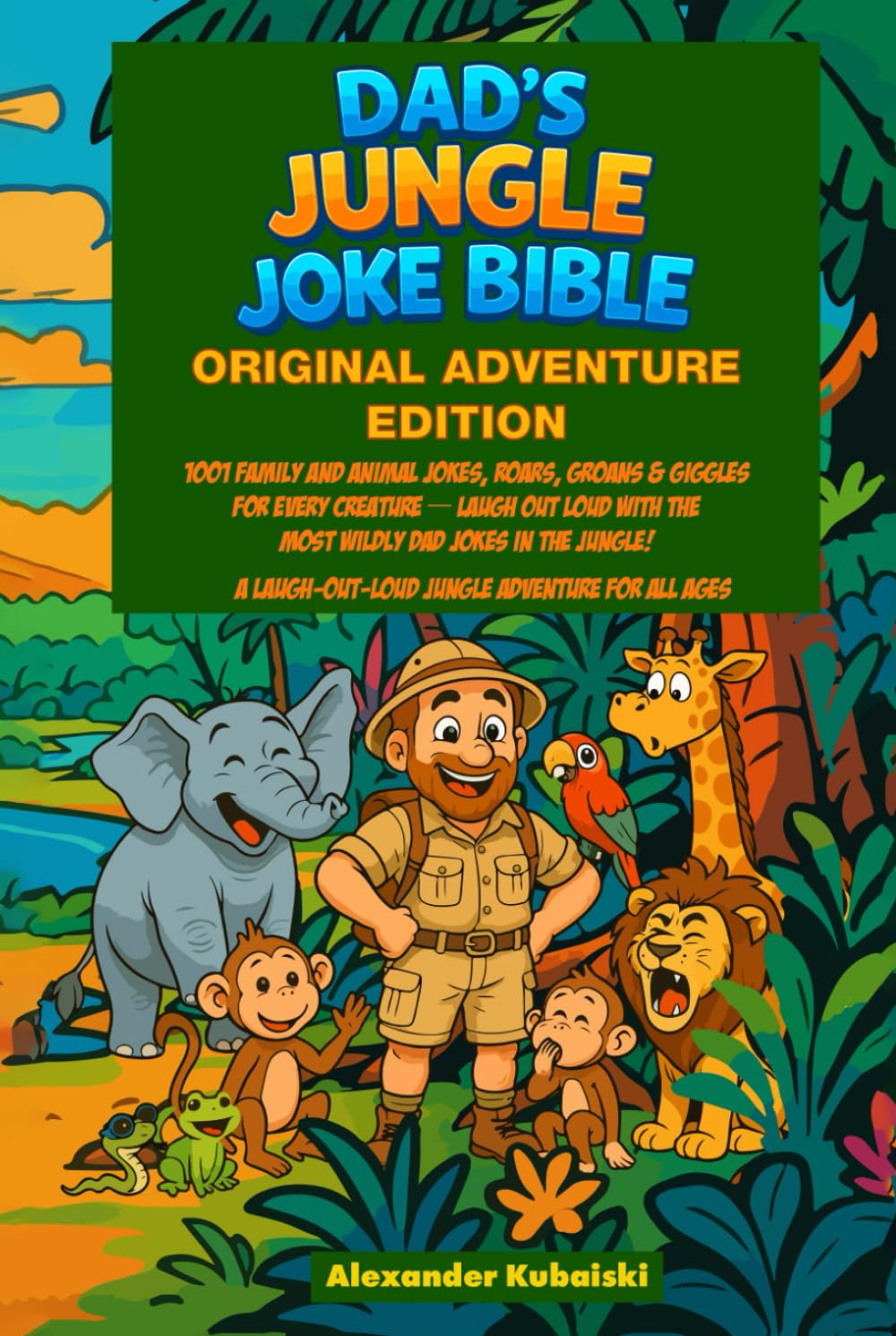 DAD'S JUNGLE JOKE BIBLE: Original Adventure Edition: 1,006 Wildly Clever Jungle Jokes (Dad’s Jungle Joke Bible Series)
