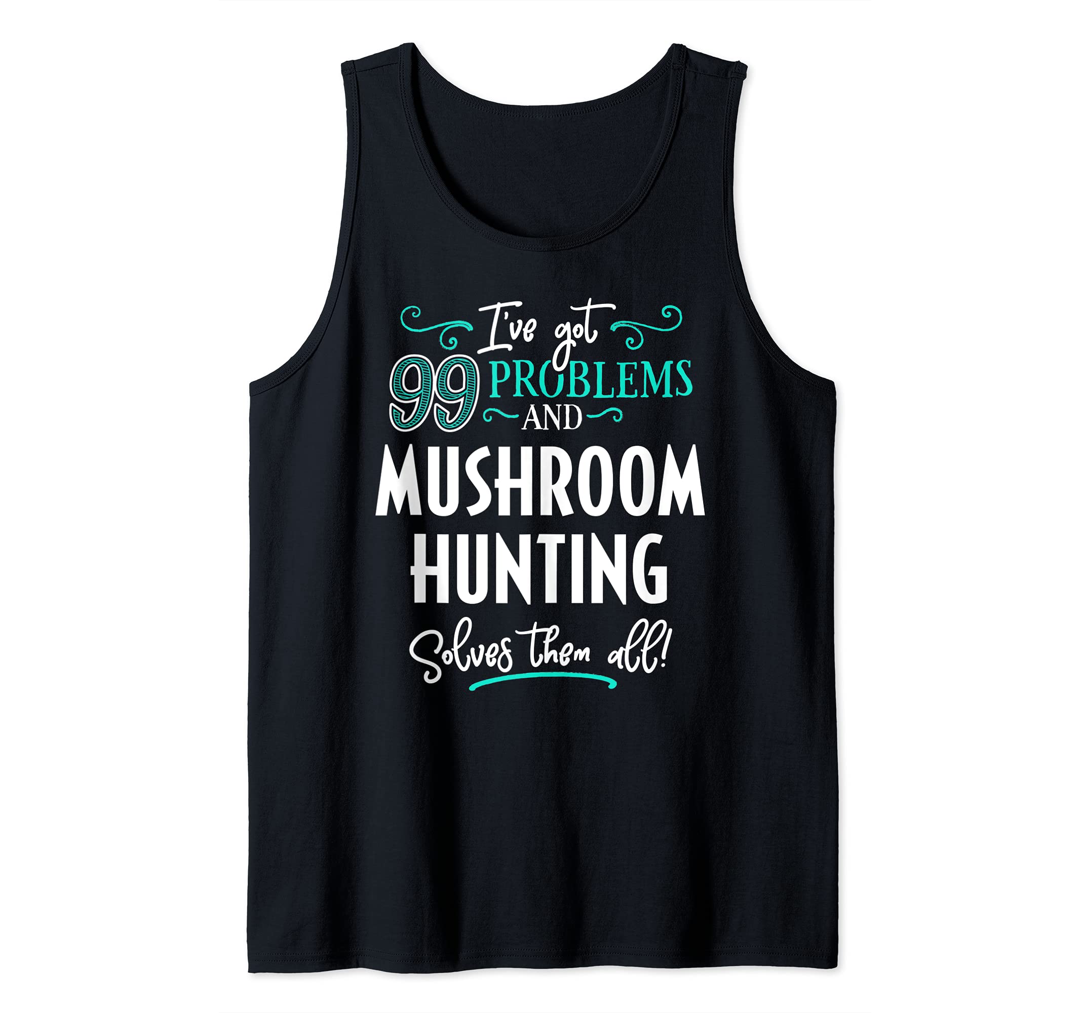 Mushroom Hunting Gift - Mushroom Hunting Solves Them All Tank Top, Black