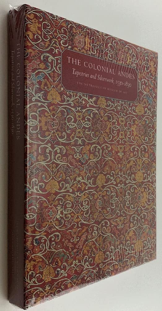 Tapestries and Silverwork 1530-1830, livre histoire art textile orfèvrerie Andes