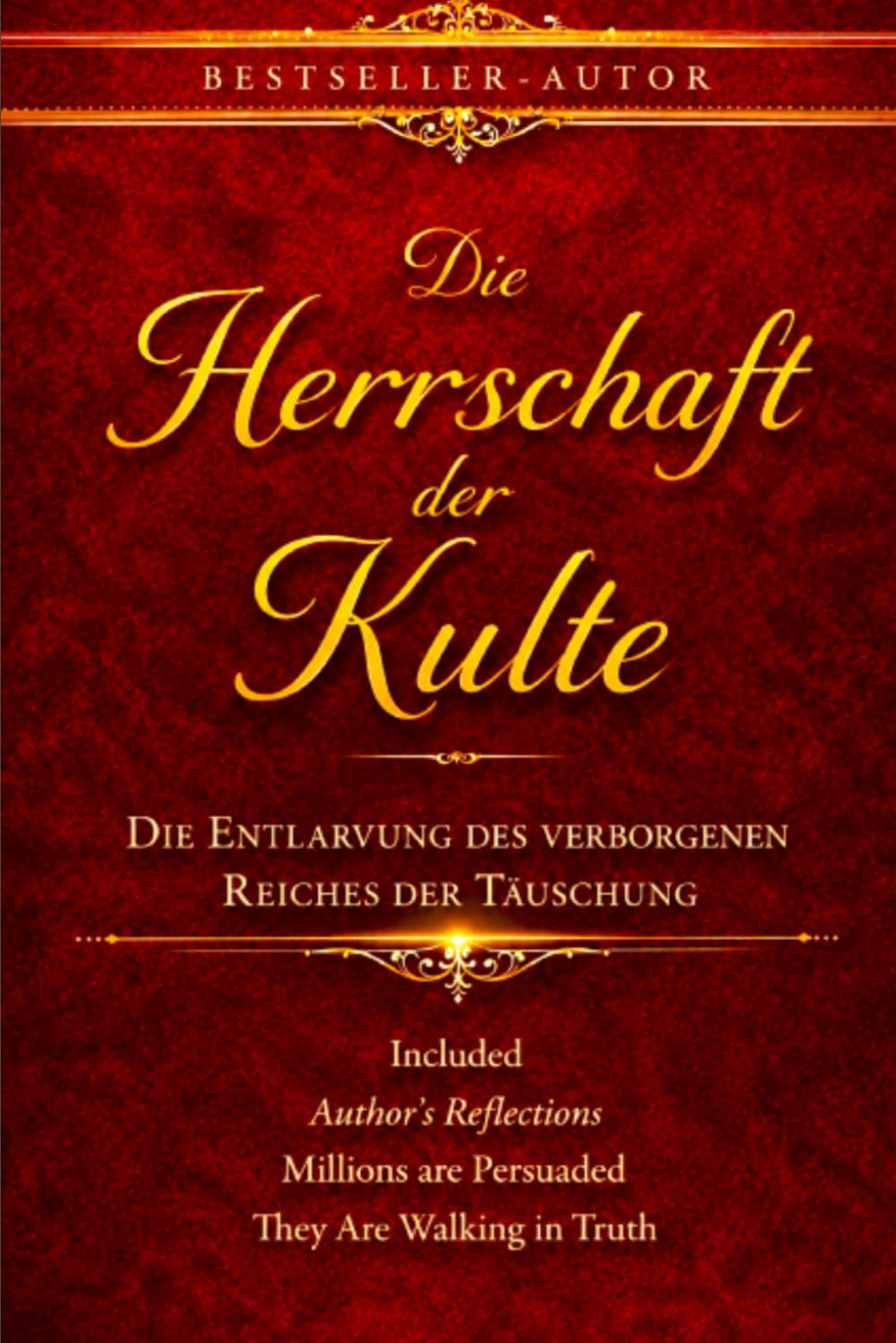 Die Herrschaft der Kulte: Die Entlarvung des verborgenen Reiches der Täuschung