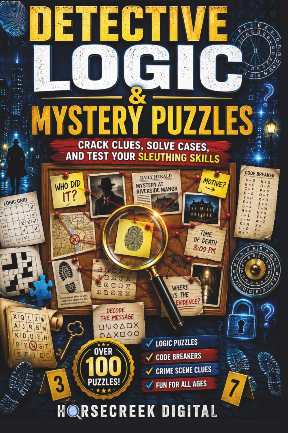Detective Logic & Mystery Puzzles: Crack Clues, Solve Cases, and Test Your Sleuthing Skills