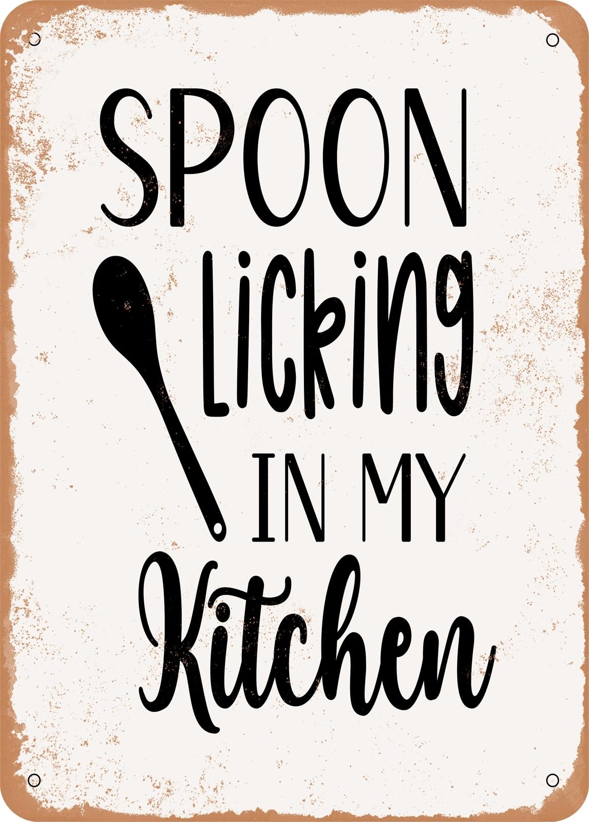 Metal Sign - Spoon Licking In My Kitchen - Vintage Rusty Look home decor