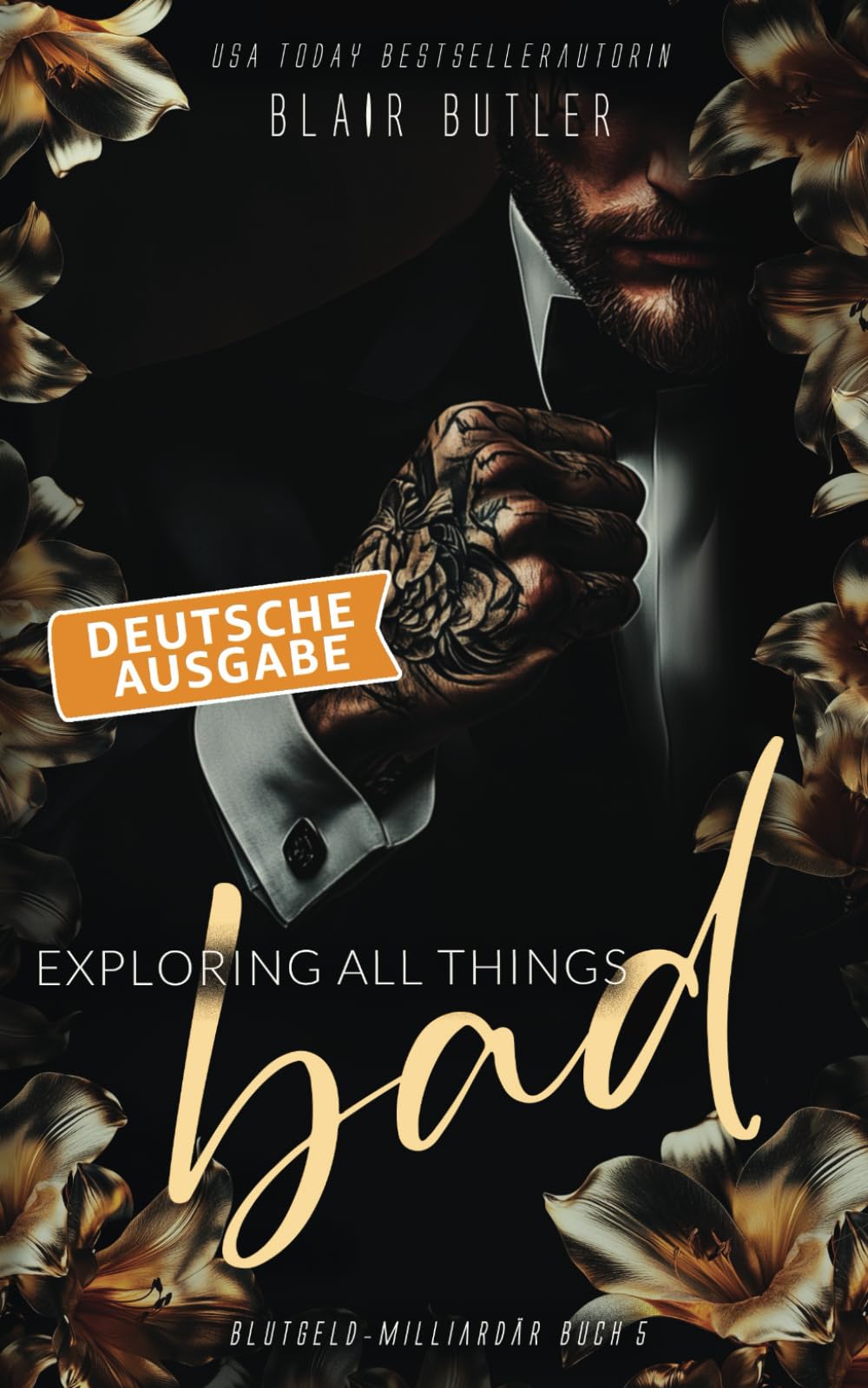 Exploring All Things Bad: Deutsche Ausgabe: Eine Mafia-Milliardärsromanze, Buch 5: Blutgeld-Milliardär-Serie
