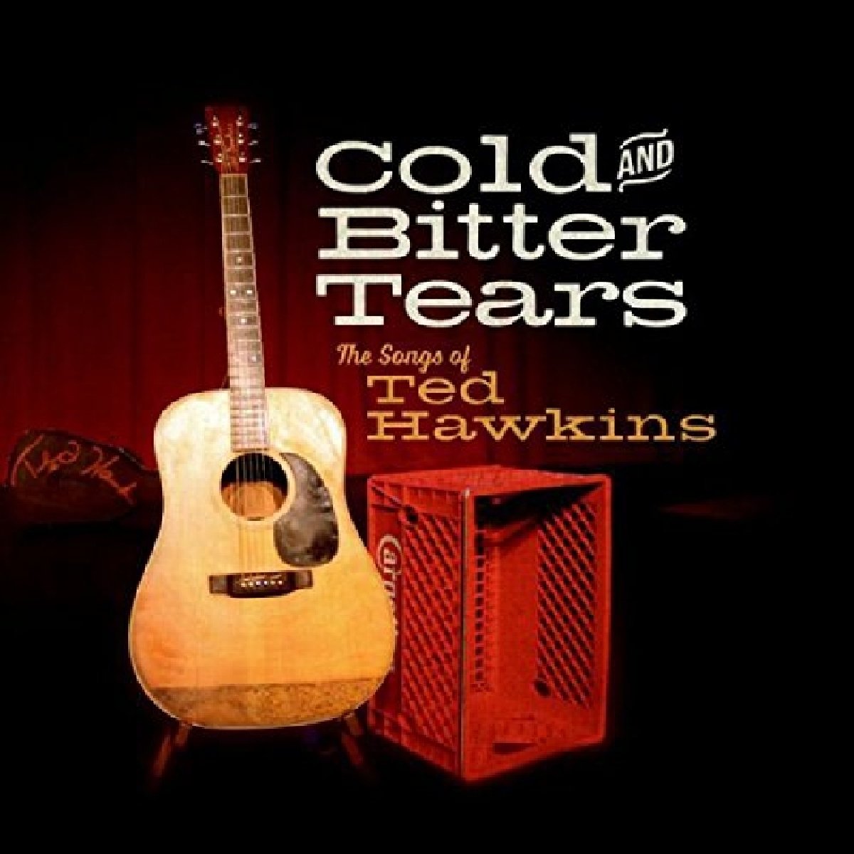 Cold & Bitter Tears: Songs Of Ted Hawkins