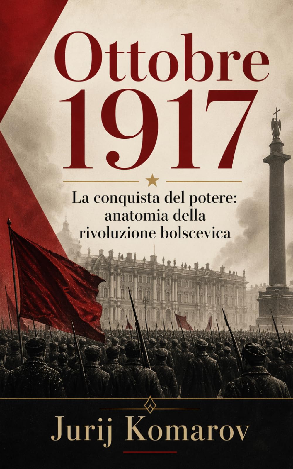 Ottobre 1917: La conquista del potere: anatomia della rivoluzione bolscevica