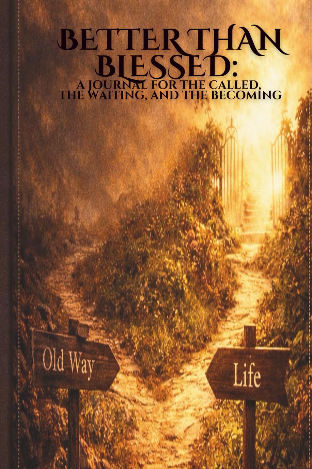 Better Than Blessed: A Journal for the Called, the Waiting, and the Becoming