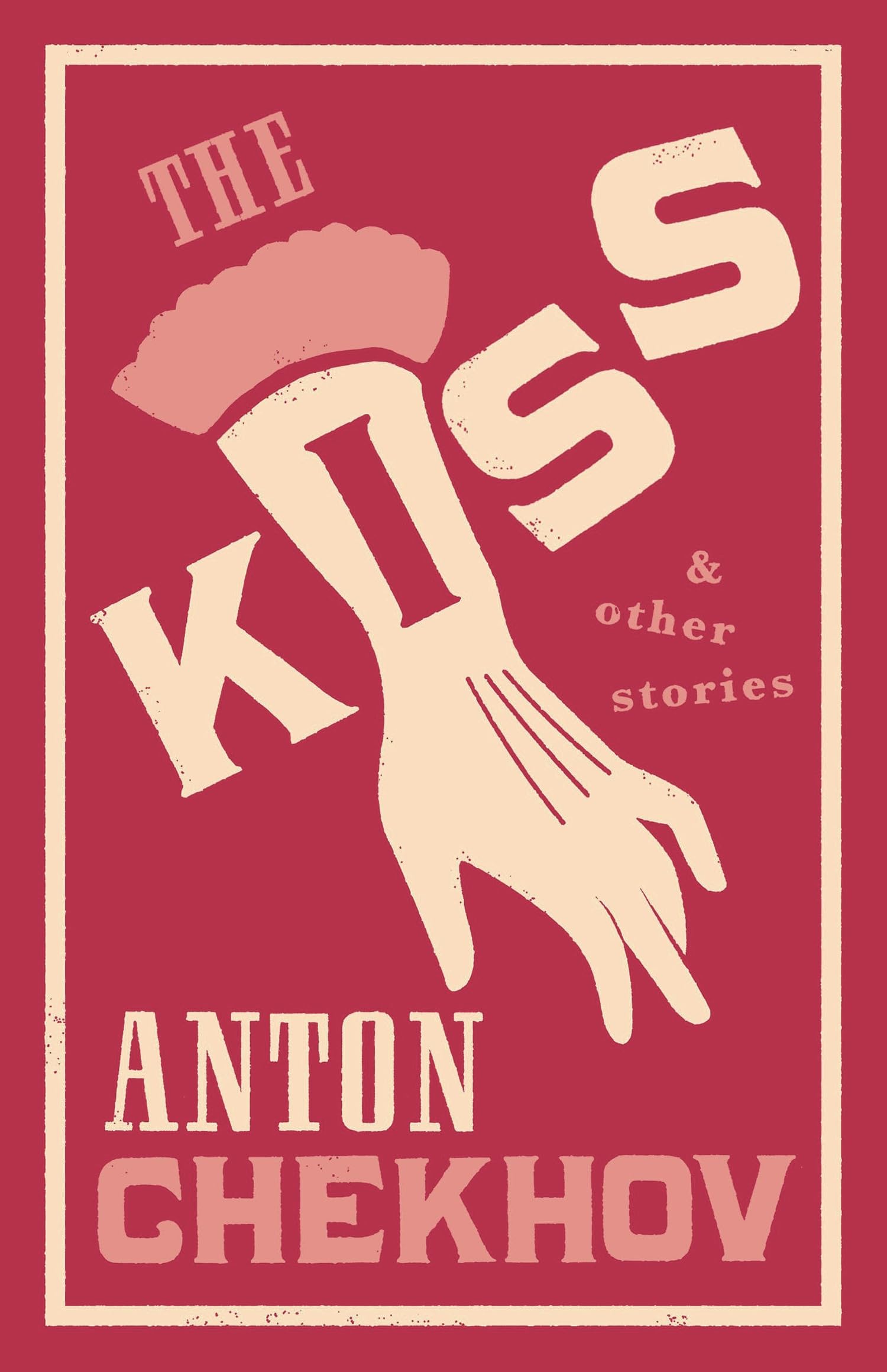 The Kiss and Other Stories: New Translation by Anton Chekhov PAPERBACK