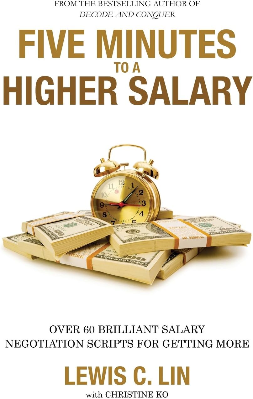 Five Minutes to a Higher Salary: Over 60 Brilliant Salary Negotiation Scripts for Getting More