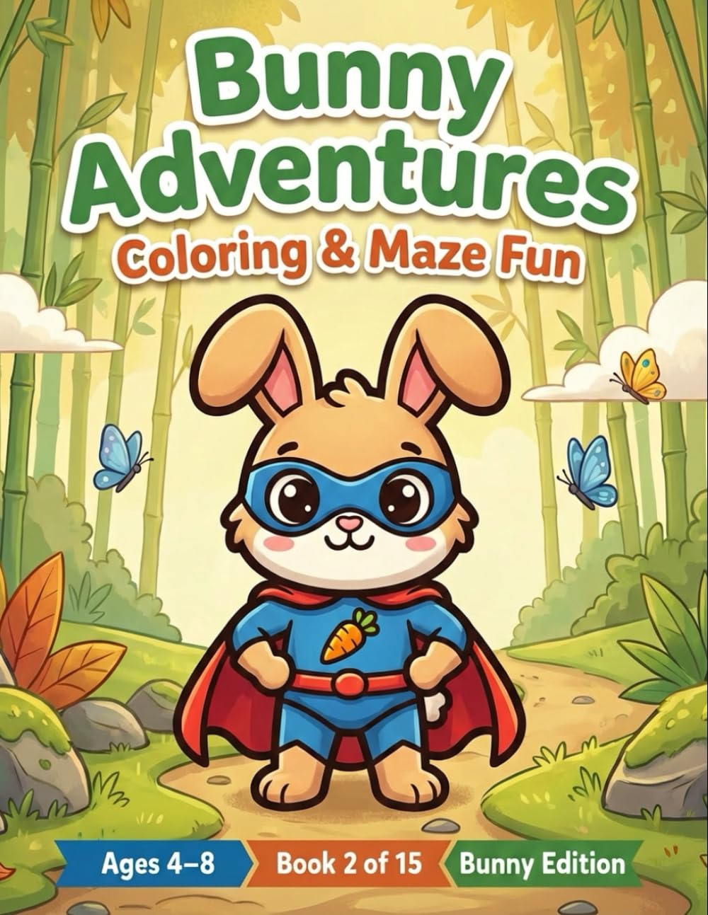Bunny Adventures Coloring & Maze Book for Kids Ages 4–8.: Fun Coloring Pages and Easy Mazes to Build Focus, Creativity, and Confidence. (Little Friends Adventures)