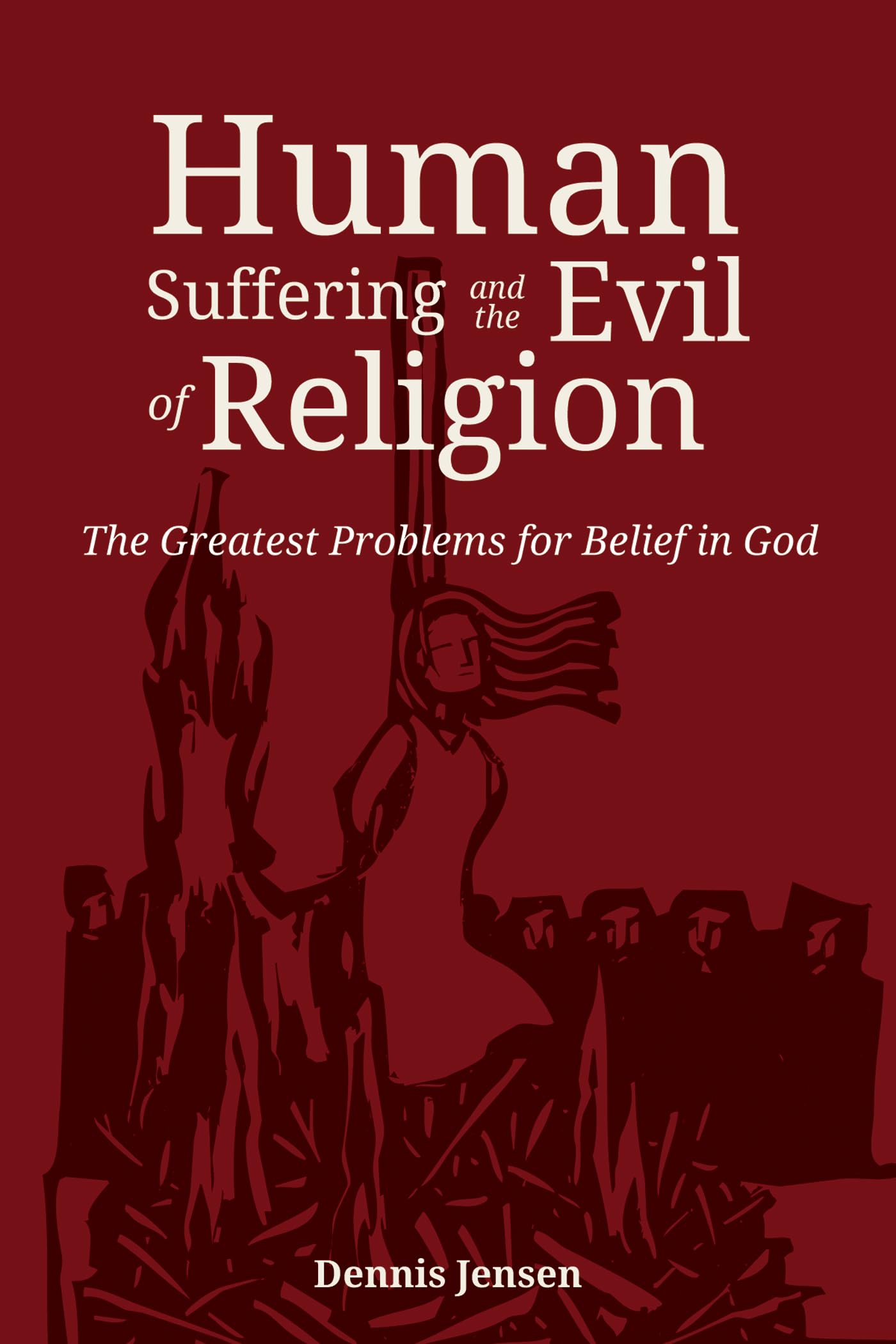 Buy Human Suffering and the Evil of Religion: The Greatest Problems for Belief in God — BookShops.in