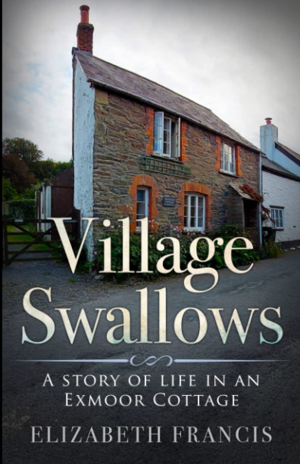 Village Swallows: A Story of Life in a Exmoor Cottage