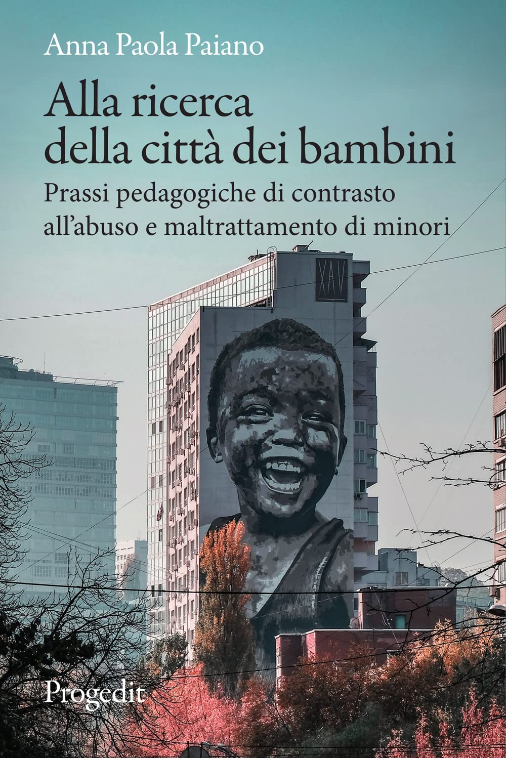 Alla Ricerca Della Città Dei Bambini. Prassi Pedagogiche Di Contrasto All’Abuso E Maltrattamento Di Minori - 4