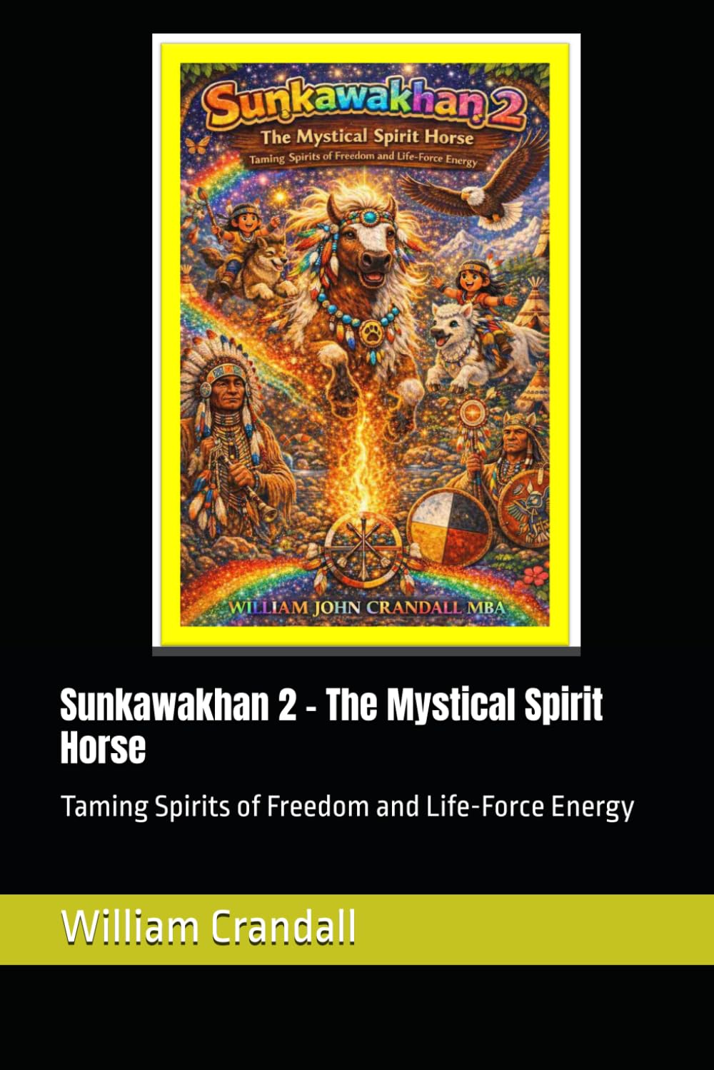 Sunkawakhan 2 - The Mystical Spirit Horse: Taming Spirits of Freedom and Life-Force Energy