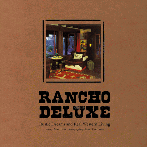 Rancho Deluxe: Rustic Dreams and Real Western Living