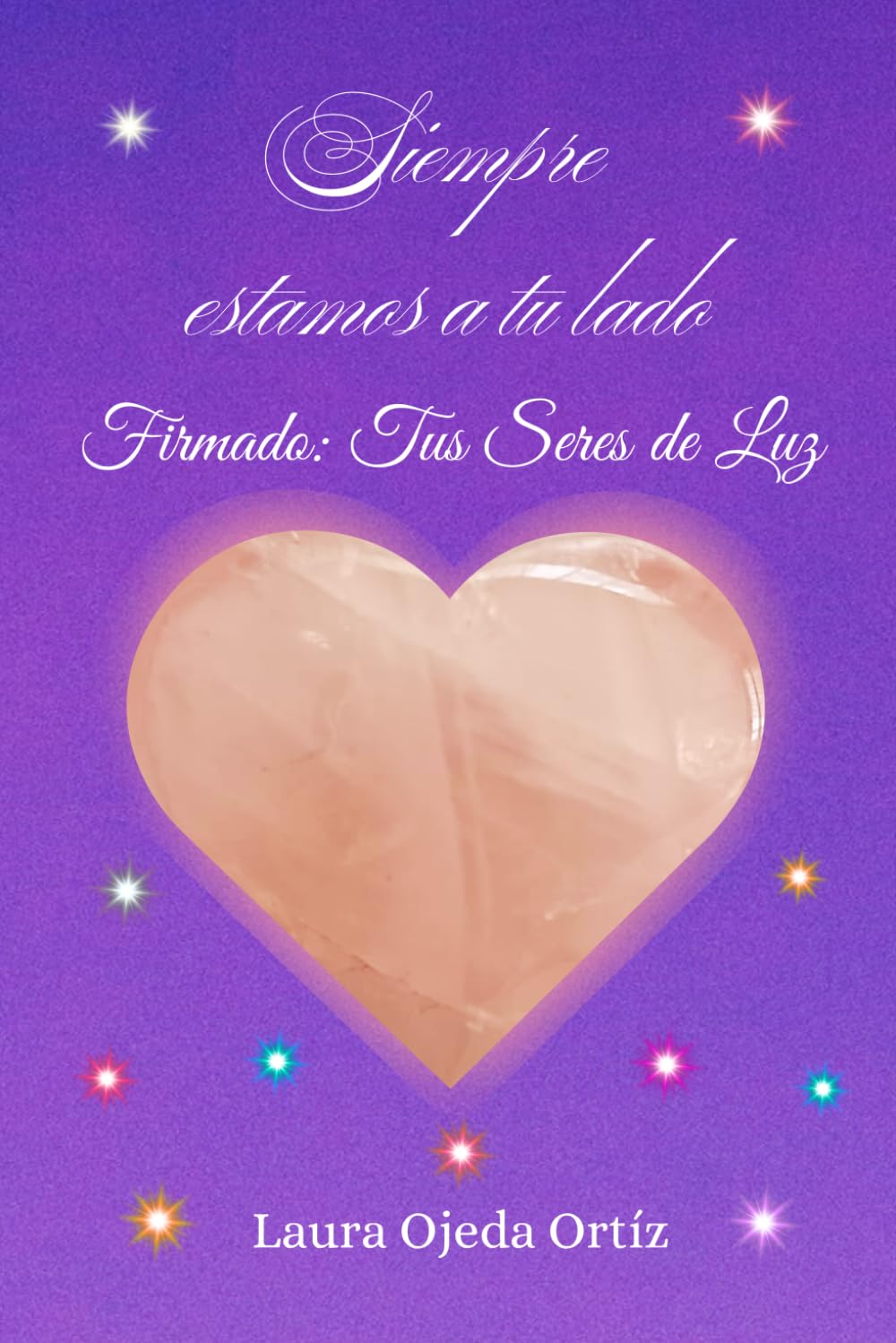 SIEMPRE ESTAMOS A TU LADO, FIRMADO: TUS SERES DE LUZ
