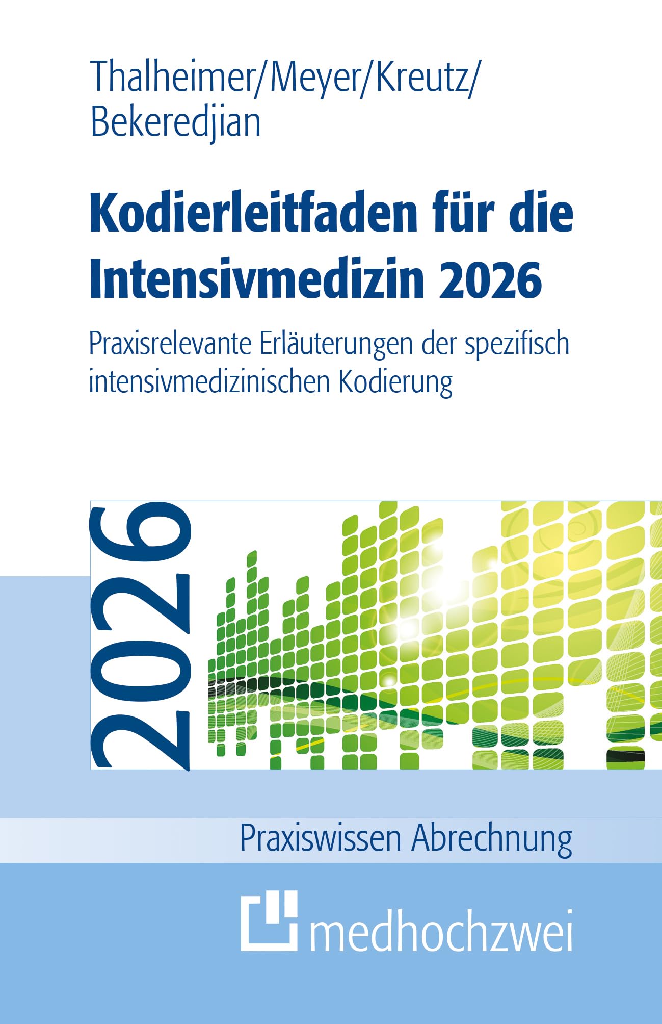Kodierleitfaden für die Intensivmedizin 2026: Praxisrelevante Erläuterungen der spezifisch intensivmedizinischen Kodierung