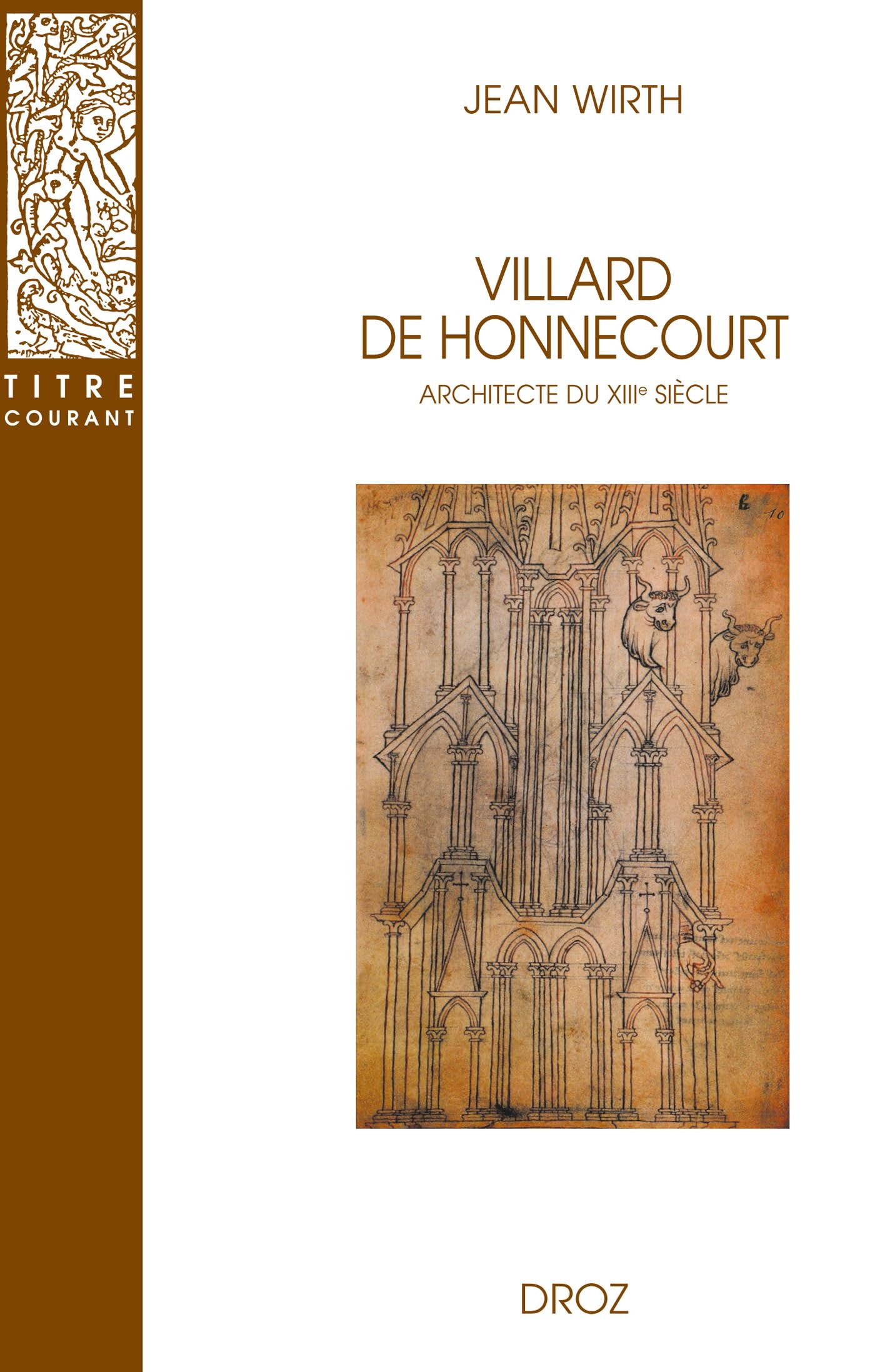 Villard de Honnecourt architecte du XIIIe siècle : comprendre l'art gothique