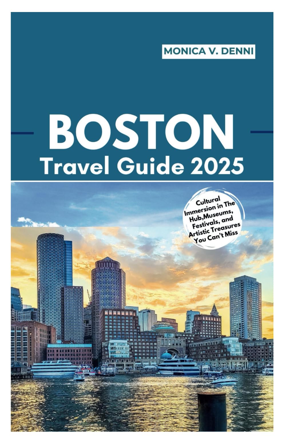 BOSTON TRAVEL GUIDE 2025: Cultural Immersion in The Hub,Museums, Festivals, and Artistic Treasures You Can’t Miss