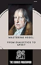 Mastering Hegel : From Dialectics to Spirit