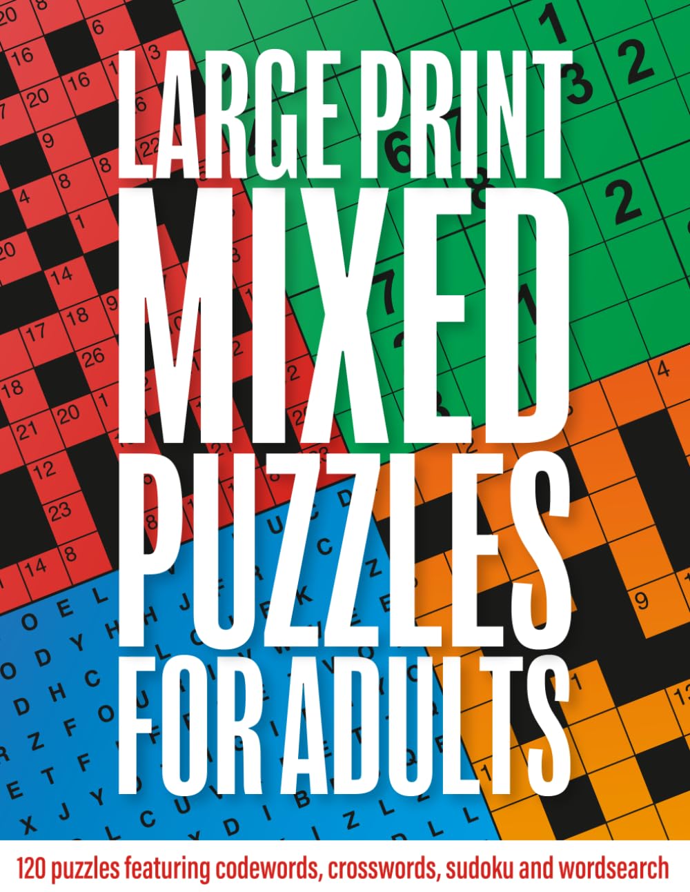 Large Print Mixed Puzzles for Adults: 120 puzzles featuring codewords, crosswords, sudoku and wordsearch