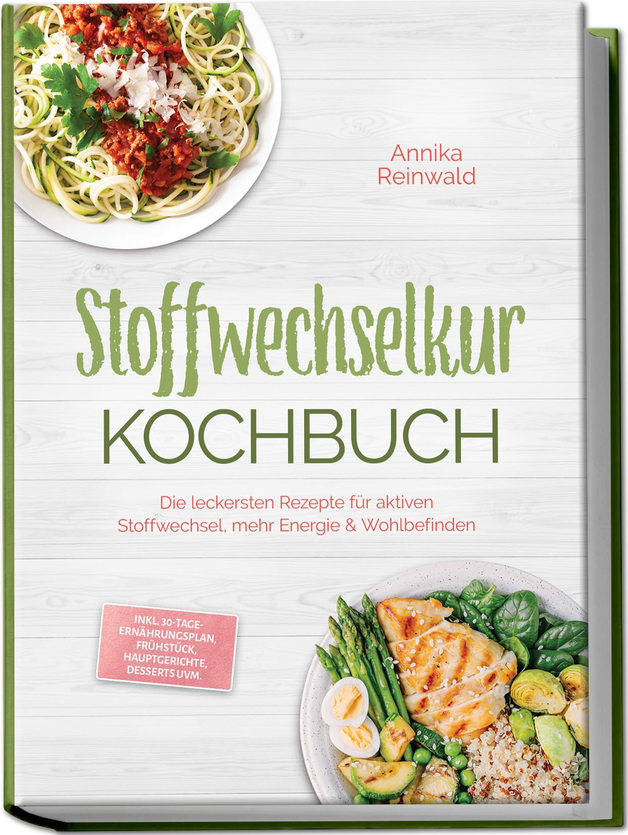 Stoffwechselkur Kochbuch: Die leckersten Rezepte für aktiven Stoffwechsel, mehr Energie & Wohlbefinden – inkl. 30-Tage-Ernährungsplan, Frühstück, Hauptgerichte, Desserts uvm.