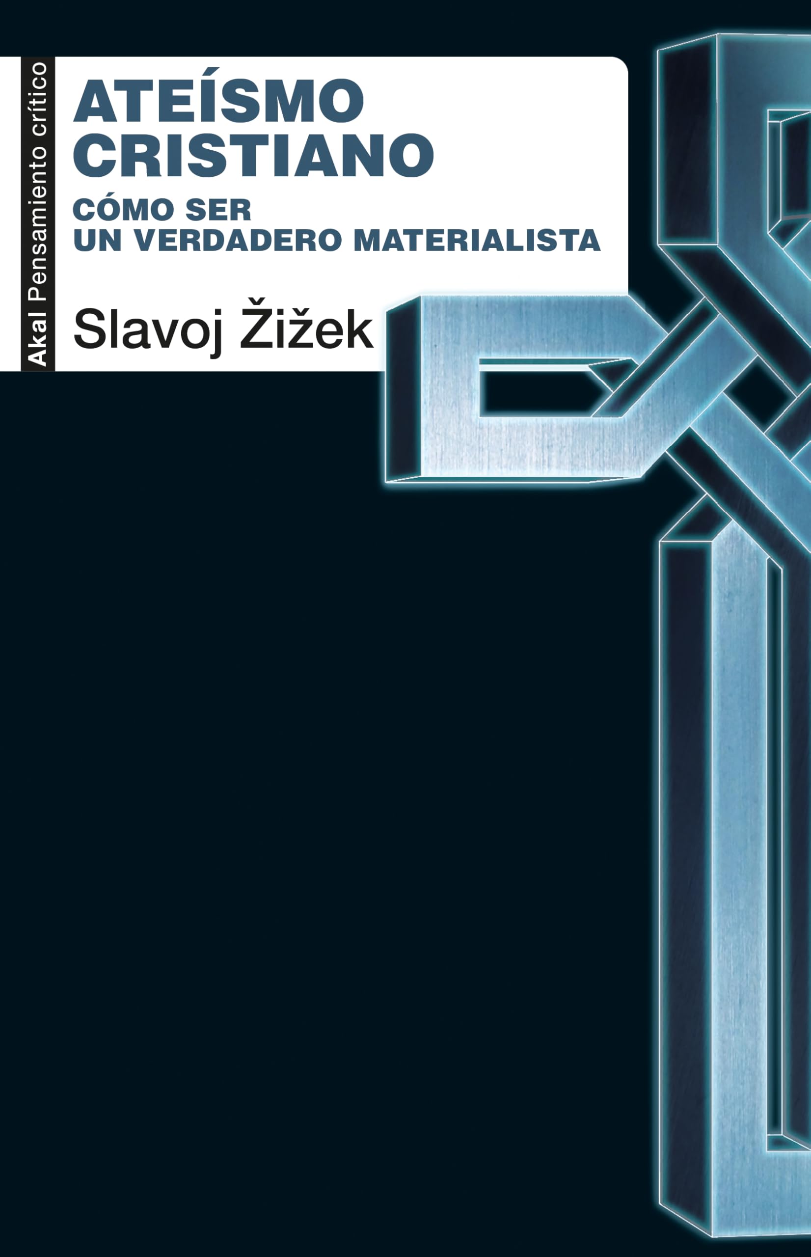 Ateísmo cristiano: Cómo ser un verdadero materialista: 122 (Pensamiento crítico)