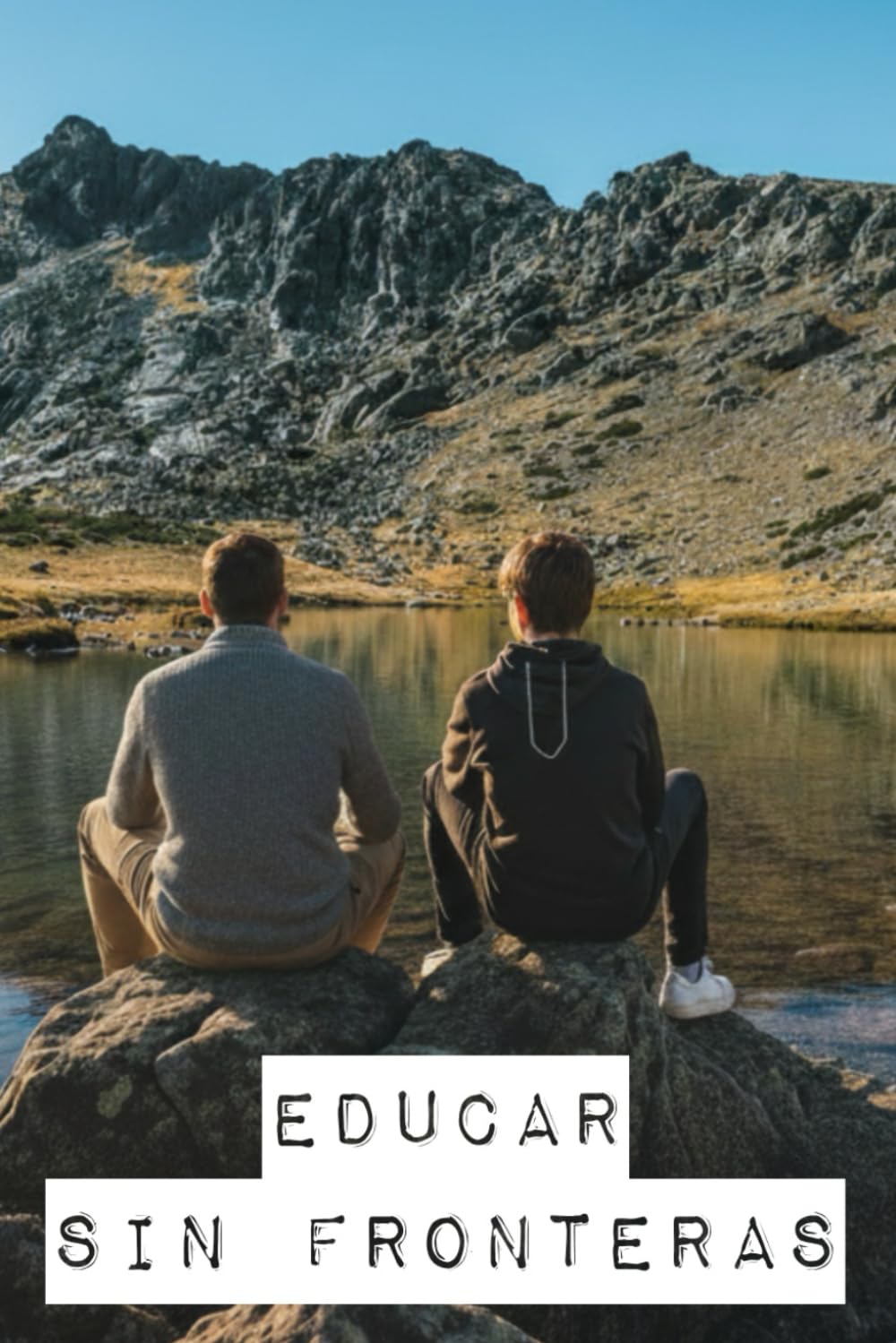 Educar sin Fronteras: Cartas de un Padre Nómada