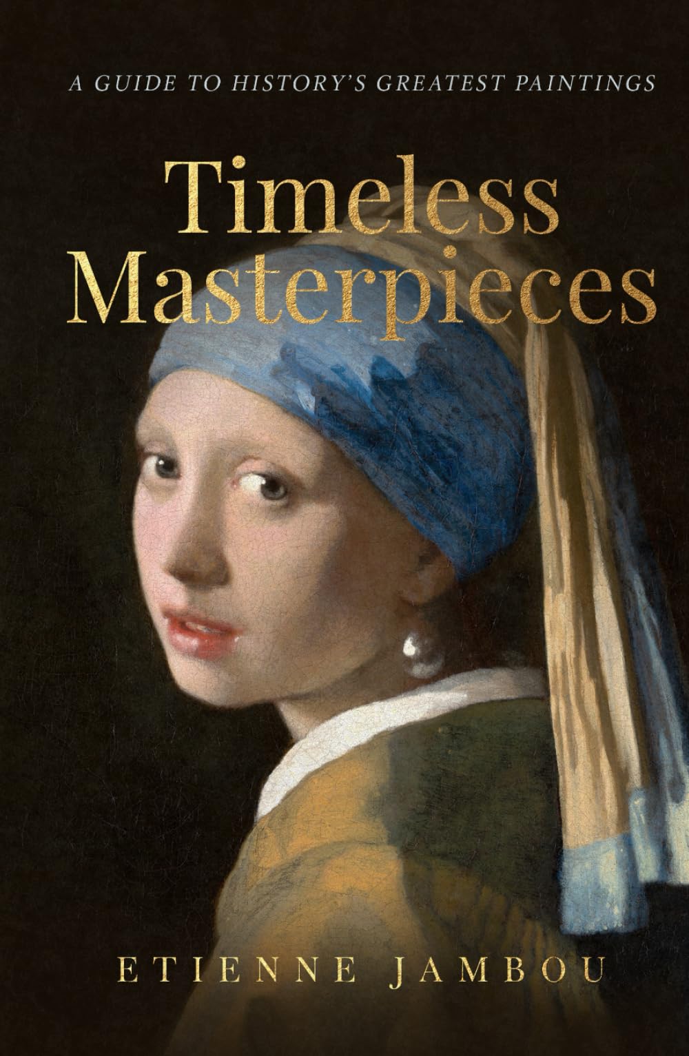 Timeless Masterpieces: A Guide to History's Greatest Paintings