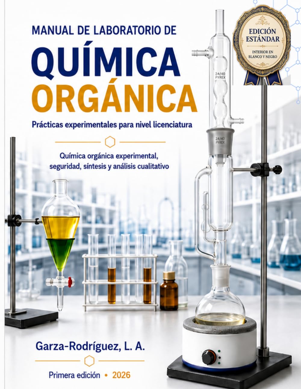 Manual de Laboratorio de Química Orgánica: Química Orgánica Experimental Seguridad, Síntesis Y Análisis Cualitativo