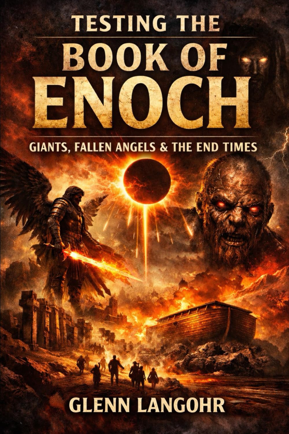 THE BOOK OF ENOCH (1 ENOCH): A Prophetic Examination Tested by Scripture and Fulfilled in Jesus Christ Judgment, Endurance, and the Mysteries of the Kingdom Revealed (Early Church Witness)