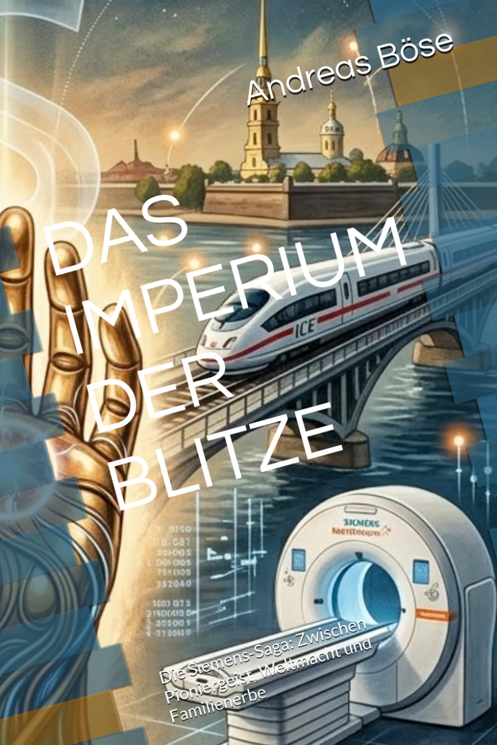 DAS IMPERIUM DER BLITZE: Die Siemens-Saga: Zwischen Pioniergeist, Weltmacht und Familienerbe