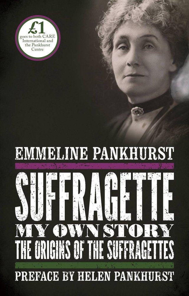 Suffragette: My Own Story By Emmeline Pankhurst,Helen Pankhurst (foreword)