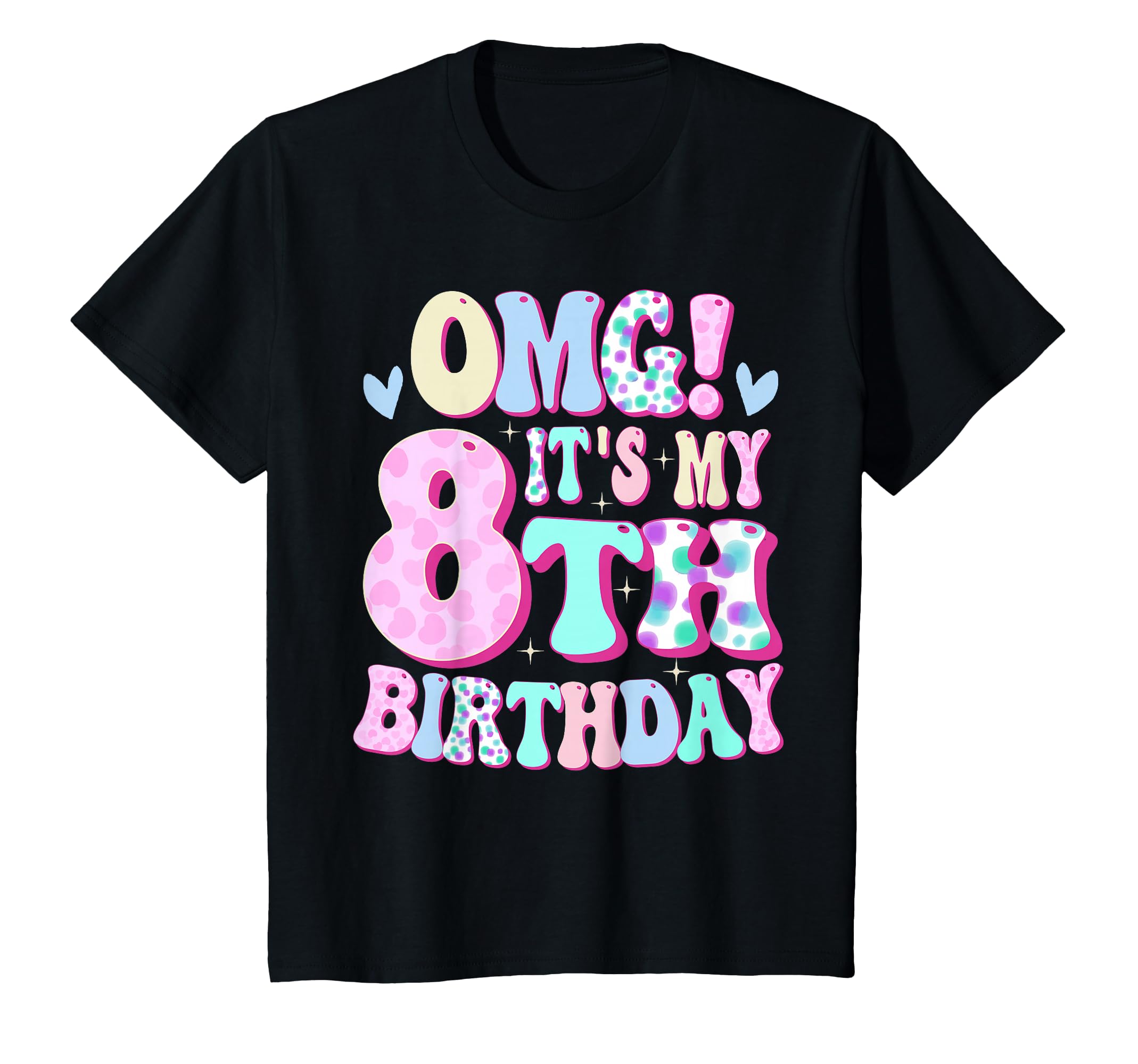 OMG It's My 8th Birthday Girls Gifts Eight 8 Year Old Bday T-Shirt