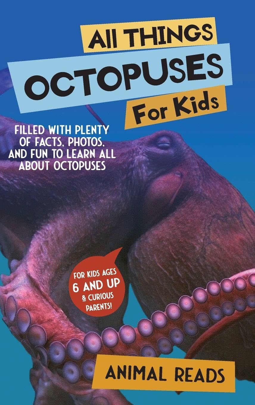 All Things Octopuses For Kids: Filled With Plenty of Facts, Photos, and Fun to Learn all About Octopuses