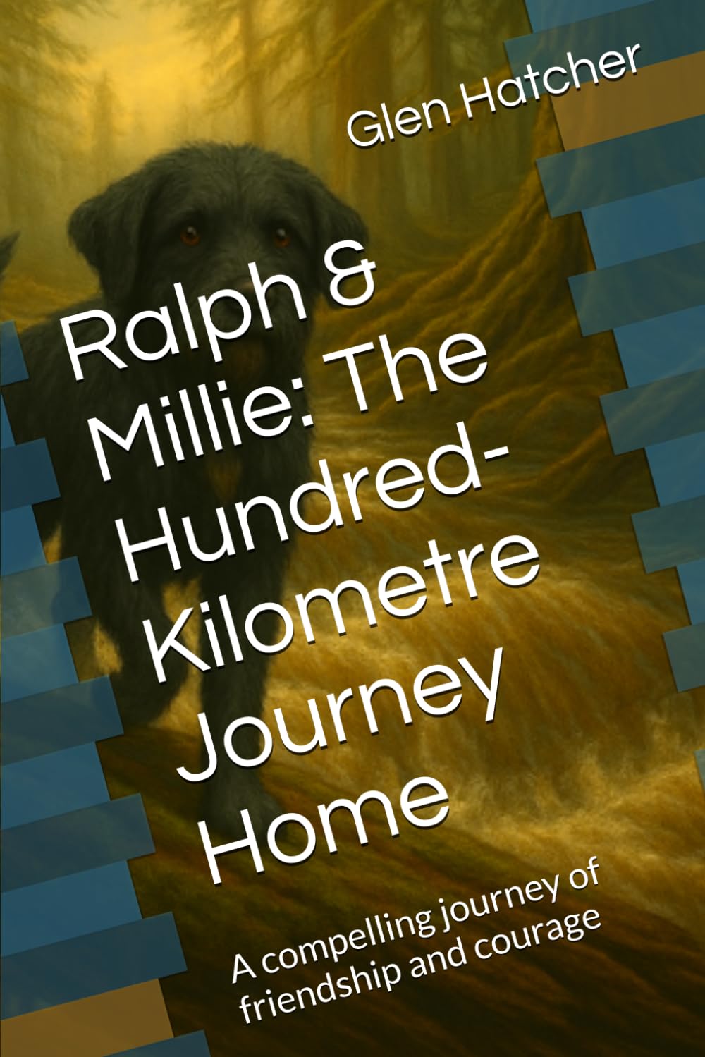 Ralph & Millie: The Hundred-Kilometre Journey Home: A compelling journey of friendship and courage