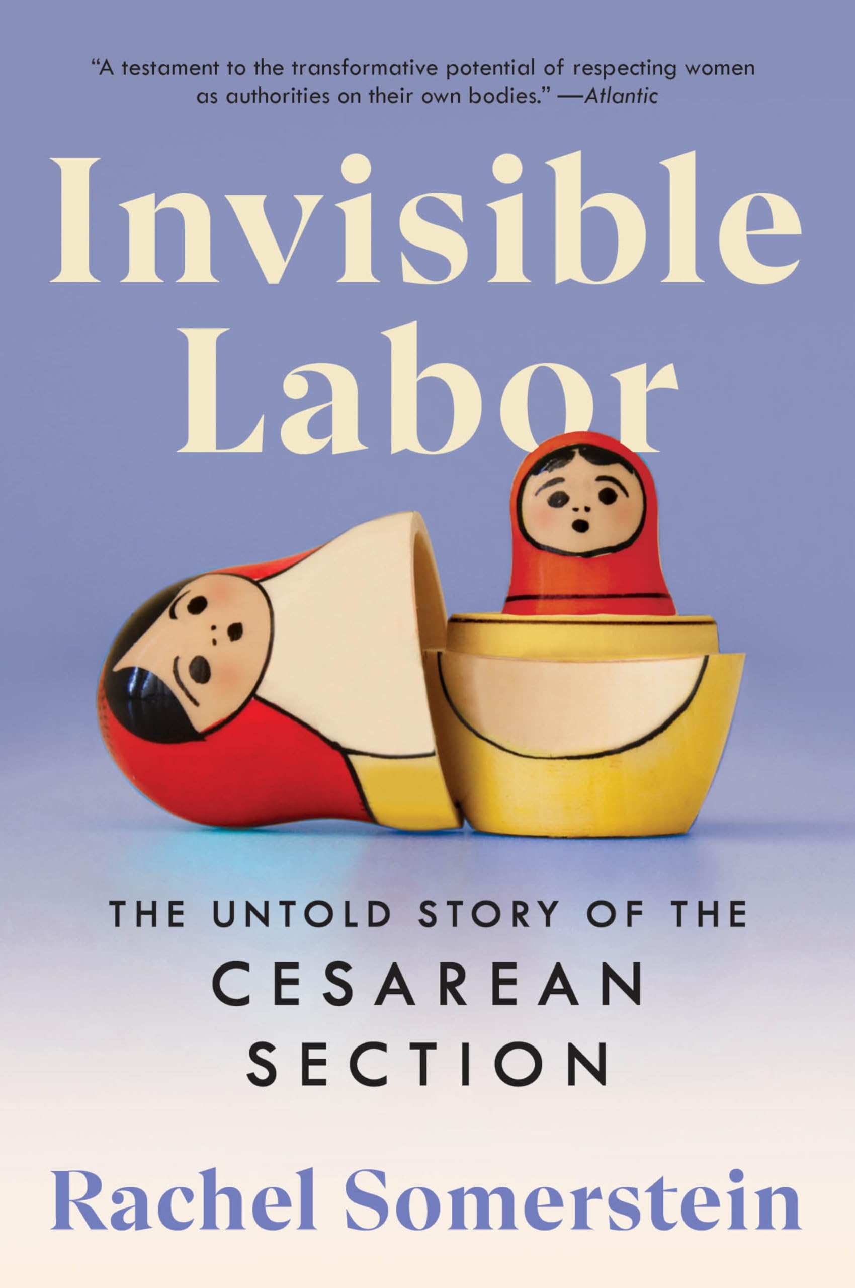 Invisible Labor: The Untold Story of the Cesarean Section and the Disturbing State of Maternal Medical Care