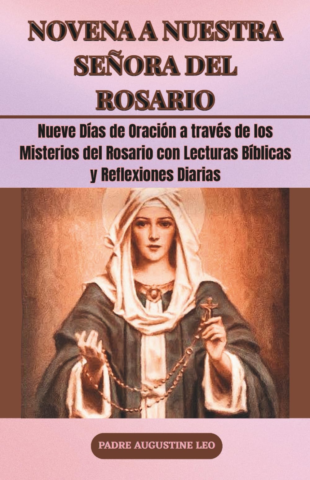 NOVENA A NUESTRA SEÑORA DEL ROSARIO: Nueve Días de Oración a través de los Misterios del Rosario con Lecturas Bíblicas y Reflexiones Diarias (Novenas ... para la Sanación, la Esperanza y la Paz)