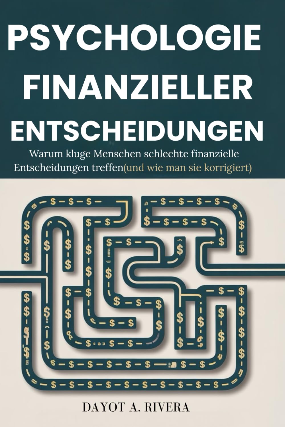 Psychologie finanzieller Entscheidungen: Warum kluge Menschen schlechte finanzielle Entscheidungen treffen(und wie man sie korrigiert)