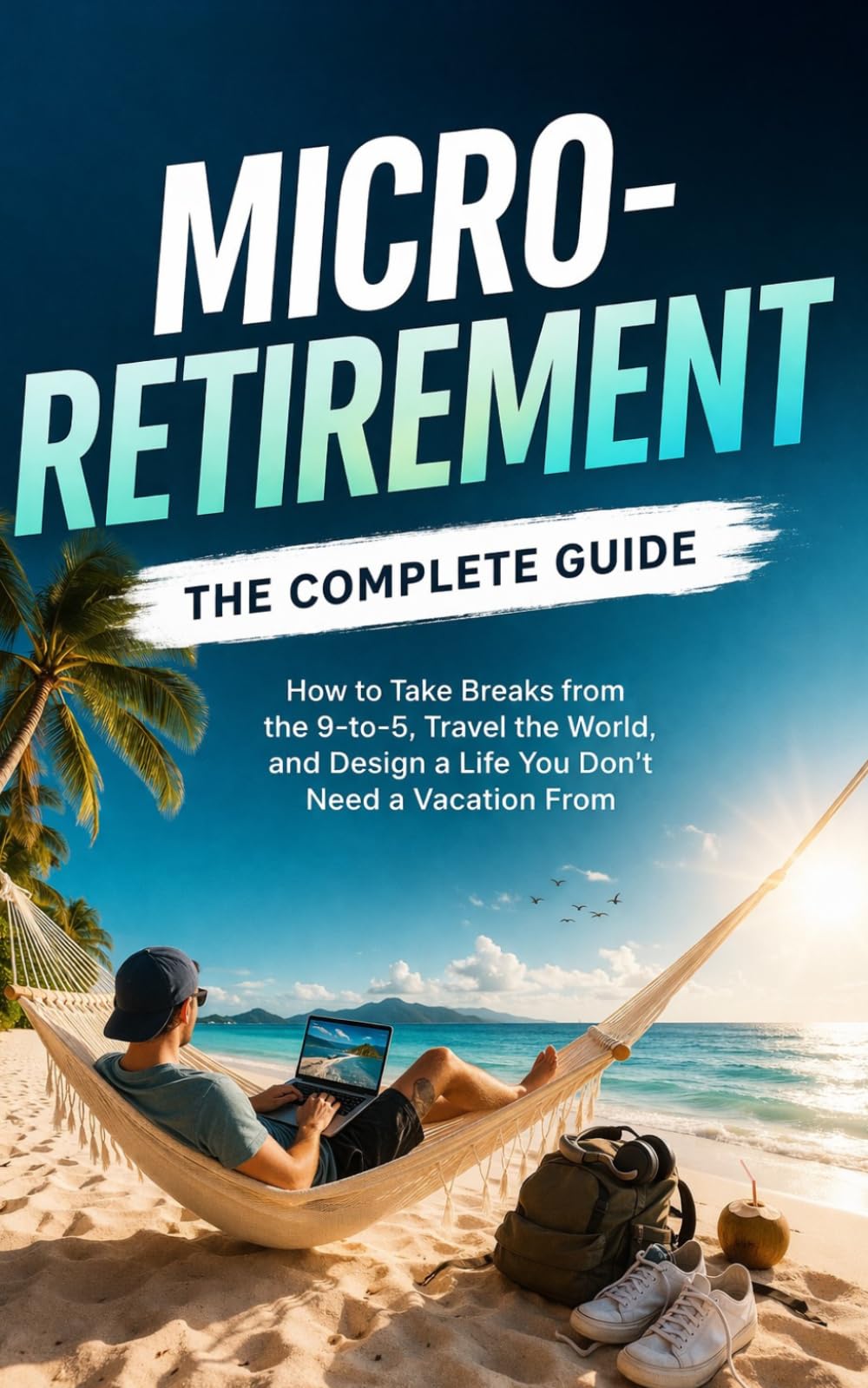 Micro-Retirement: Der vollständige Leitfaden