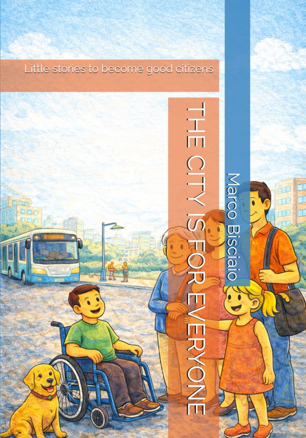 THE CITY IS FOR EVERYONE: Little stories to become good citizens